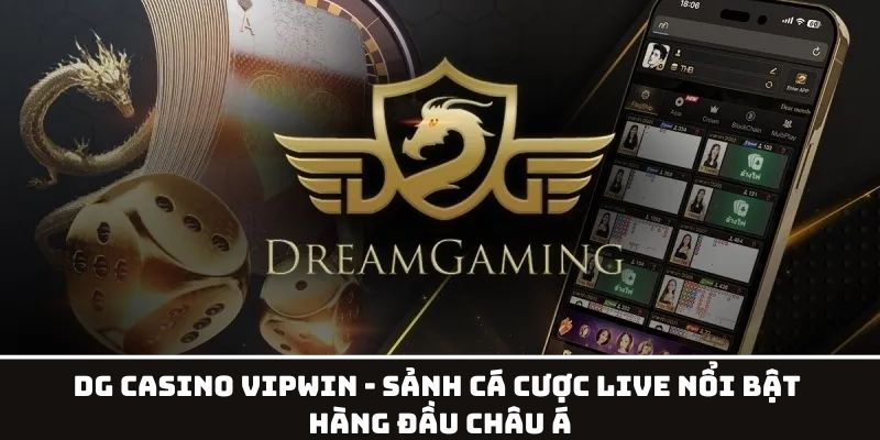 DG Casino VipWin - Sảnh Cá Cược Live Nổi Bật Hàng Đầu Châu Á