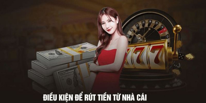 Điều kiện rút tiền VIPwin