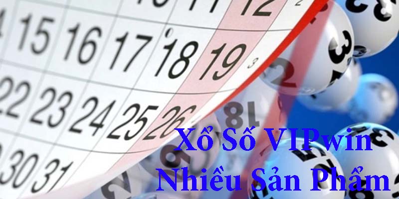 Xổ số tại VIPwin vô cùng đa dạng và phong phú nhiều thể loại