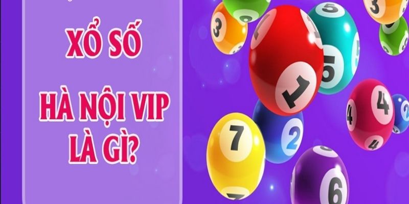 Những thông tin cơ bản cần nắm rõ về loại hình xổ số VIP