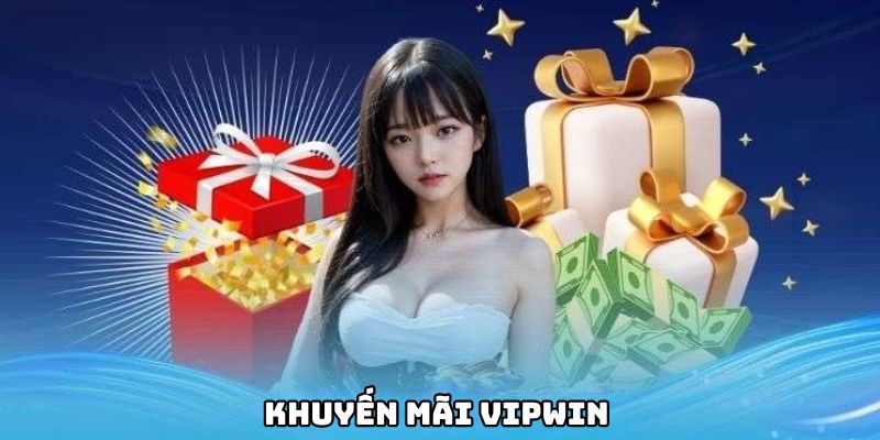 Khuyến mãi VIpwin cho mọi thành viên mới hấp dẫn